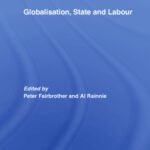 خرید و دانلود نسخه کامل کتاب Globalisation, State and Labour (Routledge Studies in Emploment and Work Relations in Context)