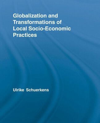 خرید و دانلود نسخه کامل کتاب Globalization and Transformations of Local Socio-economic Practices (Routledge Advances in Sociology)