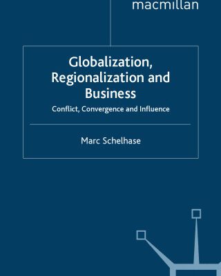 خرید و دانلود نسخه کامل کتاب Globalization, Regionalization and Business: Conflict, Convergence and Influence (International Political Economy Series)