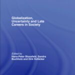 خرید و دانلود نسخه کامل کتاب Globalization, Uncertainty and Late Careers in Society (Routledge Advances in Sociology)