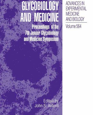 خرید و دانلود نسخه کامل کتاب Glycobiology and Medicine: Proceedings of the 7th Jenner Glycobiology and Medicine Symposium
