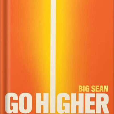 خرید و دانلود نسخه کامل کتاب Go Higher: Five Practices for Purpose, Success, and Inner Peace by Big Sean