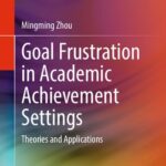 خرید و دانلود نسخه کامل کتاب Goal Frustration in Academic Achievement Settings: Theories and Applications