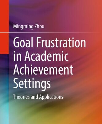 خرید و دانلود نسخه کامل کتاب Goal Frustration in Academic Achievement Settings: Theories and Applications