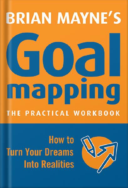 خرید و دانلود نسخه کامل کتاب Goal Mapping: How To Turn Your Dreams into Realities by Brian Mayne_68bf16f8ef99c.jpeg خرید و دانلود نسخه کامل کتاب Goal Mapping: How To Turn Your Dreams into Realities by Brian Mayne