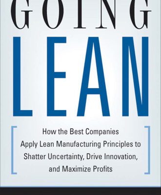 خرید و دانلود نسخه کامل کتاب Going Lean: How the Best Companies Apply Lean Manufacturing Principles to Shatter Uncertainty, Drive Innovation, and Maximize Profits