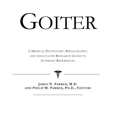 خرید و دانلود نسخه کامل کتاب Goiter – A Medical Dictionary, Bibliography, and Annotated Research Guide to Internet References