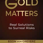 خرید و دانلود نسخه کامل کتاب Gold Matters: Real Solutions To Surreal Risks –  +  PDF