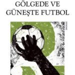 خرید و دانلود نسخه کامل کتاب Gölgede ve güneşte futbol