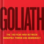 خرید و دانلود نسخه کامل کتاب Goliath: The 100-Year War Between Monopoly Power and Democracy (Must-Read American History) by Matt Stoller