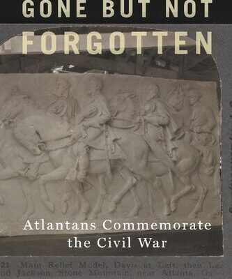 خرید و دانلود نسخه کامل کتاب Gone but Not Forgotten: Atlantans Commemorate the Civil War