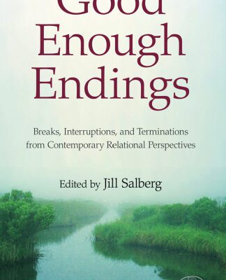 خرید و دانلود نسخه کامل کتاب Good Enough Endings: Breaks, Interruptions, and Terminations from Contemporary Relational Perspectives
