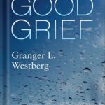 خرید و دانلود نسخه کامل کتاب Good Grief: A Companion for Every Loss by Granger E. Westberg