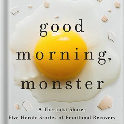 خرید و دانلود نسخه کامل کتاب Good Morning, Monster: A Therapist Shares Five Heroic Stories of Emotional Recovery by Catherine Gildiner