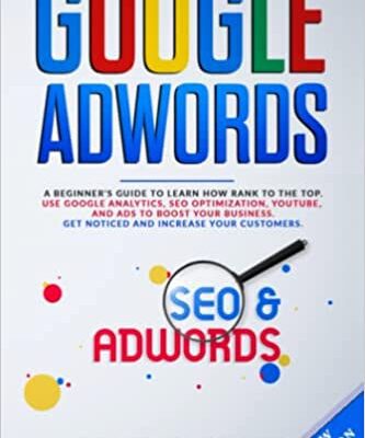 خرید و دانلود نسخه کامل کتاب GOOGLE ADWORDS: A Beginner’s Guide to Learn How Rank to the Top. –  + Cnverted PDF