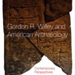 خرید و دانلود نسخه کامل کتاب Gordon R. Willey and American Archeology: Contemporary Perspectives