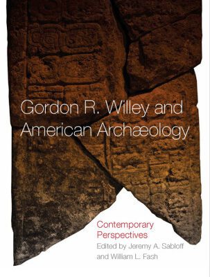 خرید و دانلود نسخه کامل کتاب Gordon R. Willey and American Archeology: Contemporary Perspectives