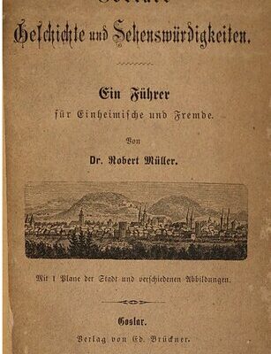 خرید و دانلود نسخه کامل کتاب Goslars Geschichte und Sehenswürdigkeiten. Ein Führer für Einheimische und Fremde