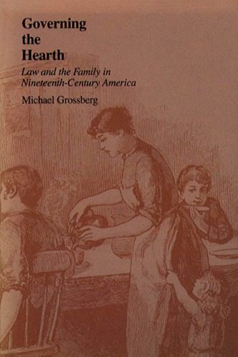 خرید و دانلود نسخه کامل کتاب Governing the hearth : law and the family in nineteenth-century America_68c4b26a25183.jpeg خرید و دانلود نسخه کامل کتاب Governing the hearth : law and the family in nineteenth-century America