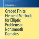خرید و دانلود نسخه کامل کتاب Graded Finite Element Methods for Elliptic Problems in Nonsmooth Domains