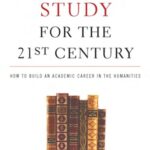 خرید و دانلود نسخه کامل کتاب Graduate Study for the Twenty-First Century: How to Build an Academic Career in the Humanities