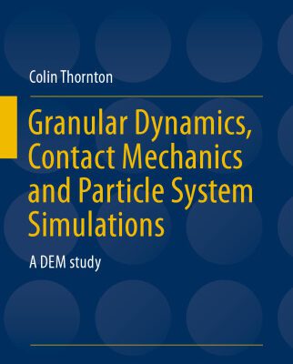 خرید و دانلود نسخه کامل کتاب Granular Dynamics, Contact Mechanics and Particle System Simulations: A DEM study