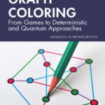 خرید و دانلود نسخه کامل کتاب Graph Coloring: From Games to Deterministic and Quantum Approaches