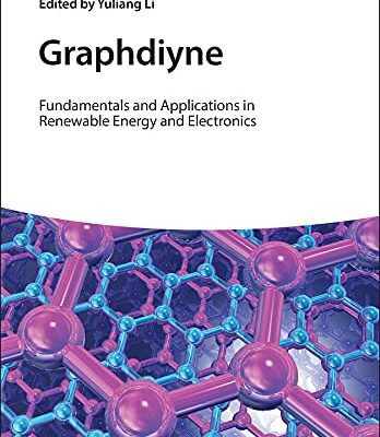 خرید و دانلود نسخه کامل کتاب Graphdiyne: Fundamentals and Applications in Renewable Energy and Electronics
