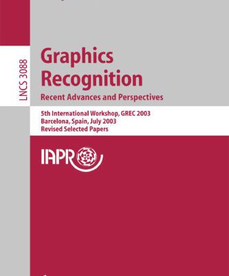 خرید و دانلود نسخه کامل کتاب Graphics Recognition. Recent Advances and Perspectives: 5th International Workshop, GREC 2003, Barcelona, Spain, July 30-31, 2003, Revised Selected Papers