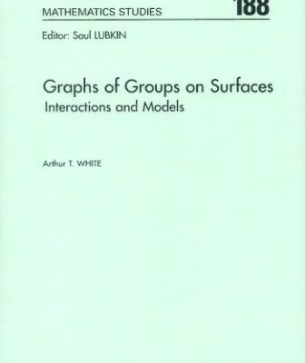 خرید و دانلود نسخه کامل کتاب Graphs of Groups on Surfaces: Interactions and Models