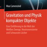 خرید و دانلود نسخه کامل کتاب Gravitation und Physik kompakter Objekte: Eine Einführung in die Welt der Weißen Zwerge, Neutronensterne und Schwarzen Löcher