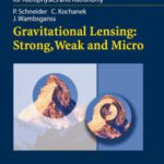 خرید و دانلود نسخه کامل کتاب Gravitational Lensing: Strong, Weak and Micro: Saas-Fee Advanced Course 33 (Saas-Fee Advanced Courses)