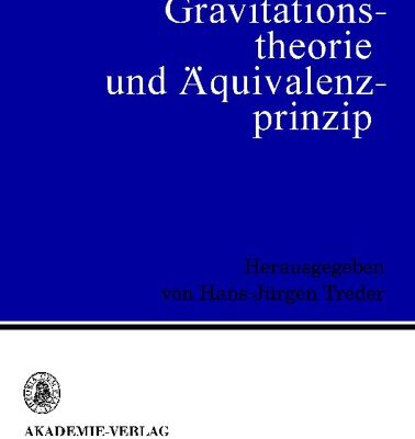 خرید و دانلود نسخه کامل کتاب Gravitationstheorie und Äquivalenzprinzip – Lorentz-Gruppe, Einstein-Gruppe und Raumstruktur