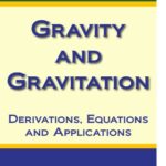 خرید و دانلود نسخه کامل کتاب Gravity and Gravitation_ Derivations, Equations and Applications