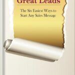 خرید و دانلود نسخه کامل کتاب Great Leads: The Six Easiest Ways to Start Any Sales Message by Michael Masterson