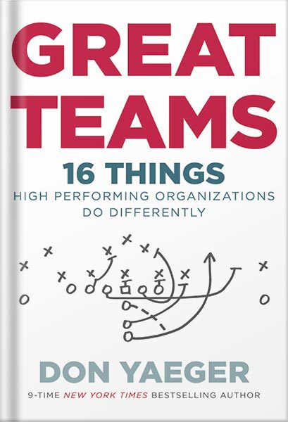 خرید و دانلود نسخه کامل کتاب Great Teams: 16 Things High Performing Organizations Do Differently by Don Yaeger_68bf37dddf368.jpeg خرید و دانلود نسخه کامل کتاب Great Teams: 16 Things High Performing Organizations Do Differently by Don Yaeger