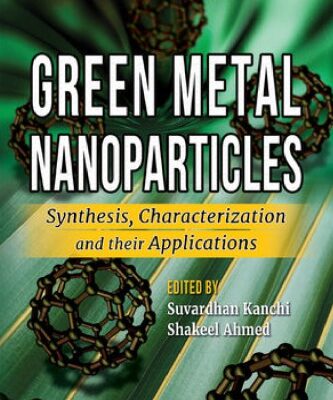 خرید و دانلود نسخه کامل کتاب Green Metal Nanoparticles: Synthesis, Characterization and their Applications