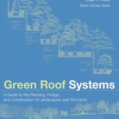 خرید و دانلود نسخه کامل کتاب Green Roof Systems: A Guide to the Planning, Design, and Construction of Landscapes over Structure