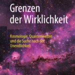 خرید و دانلود نسخه کامل کتاب Grenzen der Wirklichkeit: Kosmologie, Quantenwelten und die Suche nach der Unendlichkeit
