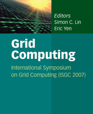 خرید و دانلود نسخه کامل کتاب Grid Computing: International Symposium on Grid Computing (ISGC 2007)