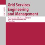 خرید و دانلود نسخه کامل کتاب Grid Services Engineering and Management: First International Conference, GSEM 2004, Erfurt, Germany, September 27-30, 2004. Proceedings