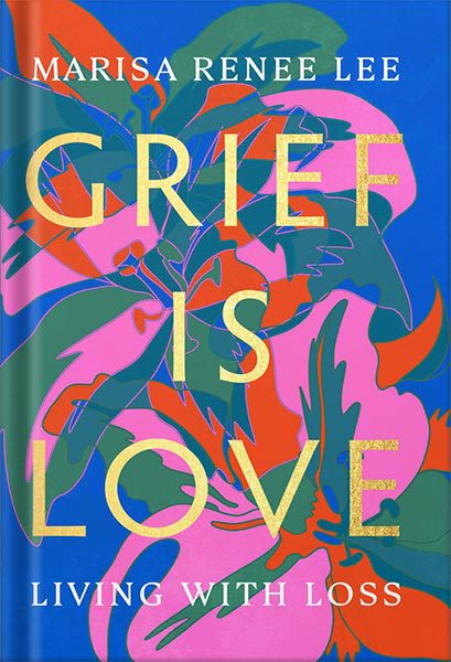 خرید و دانلود نسخه کامل کتاب Grief Is Love: Living with Loss by Marisa Renee Lee_68c06a69111d8.jpeg خرید و دانلود نسخه کامل کتاب Grief Is Love: Living with Loss by Marisa Renee Lee