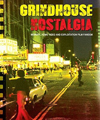 خرید و دانلود نسخه کامل کتاب Grindhouse Nostalgia: Memory, Home Video and Exploitation Film Fandom