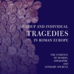 خرید و دانلود نسخه کامل کتاب Group and Individual Tragedies in Roman Europe: The Evidence of Hoards, Epigraphic and Literary Sources