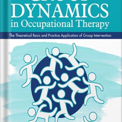 خرید و دانلود نسخه کامل کتاب Group Dynamics in Occupational Therapy: The Theoretical Basis and Practice Application of Group Intervention, Fifth Edition by Marilyn B. Cole