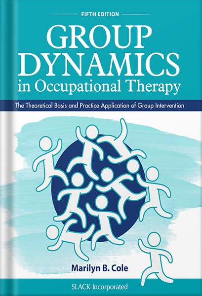 خرید و دانلود نسخه کامل کتاب Group Dynamics in Occupational Therapy: The Theoretical Basis and Practice Application of Group Intervention, Fifth Edition by Marilyn B. Cole_68c05b3c6b47a.jpeg خرید و دانلود نسخه کامل کتاب Group Dynamics in Occupational Therapy: The Theoretical Basis and Practice Application of Group Intervention, Fifth Edition by Marilyn B. Cole