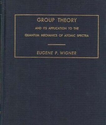 خرید و دانلود نسخه کامل کتاب Group Theory and Its Application to Quantum Mechanics of Atomic Spectra (Pure & Applied Physics) (1959)
