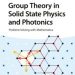 خرید و دانلود نسخه کامل کتاب Group Theory in Solid State Physics and Photonics: Problem Solving with Mathematica