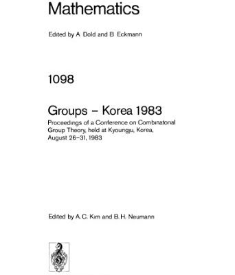 خرید و دانلود نسخه کامل کتاب Groups — Korea 1983: Proceedings of a Conference on Combinatorial Group Theory, held at Kyoungju, Korea, August 26–31, 1983