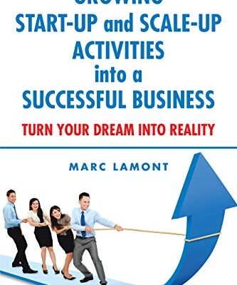 خرید و دانلود نسخه کامل کتاب Growing Start-Up and Scale-Up Activities into a Successful Business: Turn Your Dream into Reality –  +  Pdf